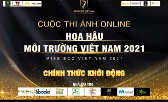 “Hoa hậu Môi Trường Việt Nam 2021” khởi động cuộc thi Ảnh Online